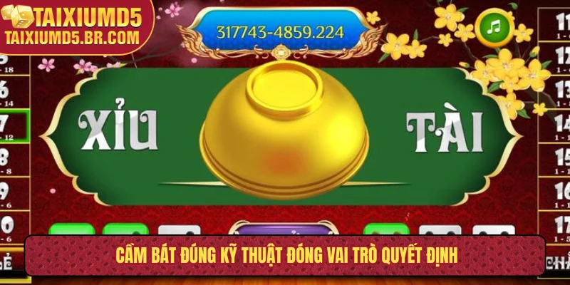 Cầm bát đúng kỹ thuật đóng vai trò quyết định