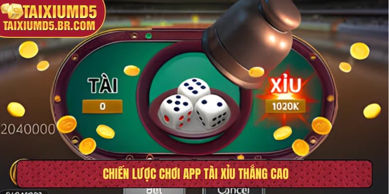 Chiến lược chơi app tài xỉu thắng cao